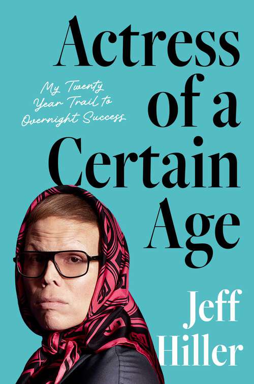 Book cover of Actress of a Certain Age: My Twenty-Year Trail to Overnight Success