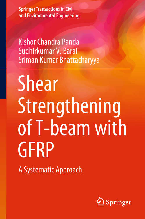 Shear Strengthening of T-beam with GFRP: A Systematic Approach (Springer Transactions in Civil and Environmental Engineering)