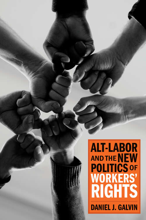 Book cover of Alt-Labor and the New Politics of Workers' Rights