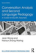 Conversation Analysis and Second Language Pedagogy: A Guide for ESL/EFL Teachers (ESL & Applied Linguistics Professional Series)