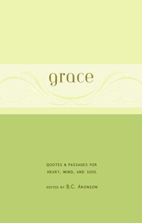 Book cover of Grace: Quotes and Passages for Heart, Mind, and Soul