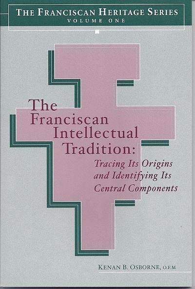 Book cover of The Franciscan Intellectual Tradition: Tracing Its Origins and Identifying Its Central Components (Franciscan Heritage #1)
