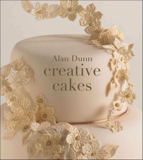 Book cover of Alan Dunn's Creative Cakes