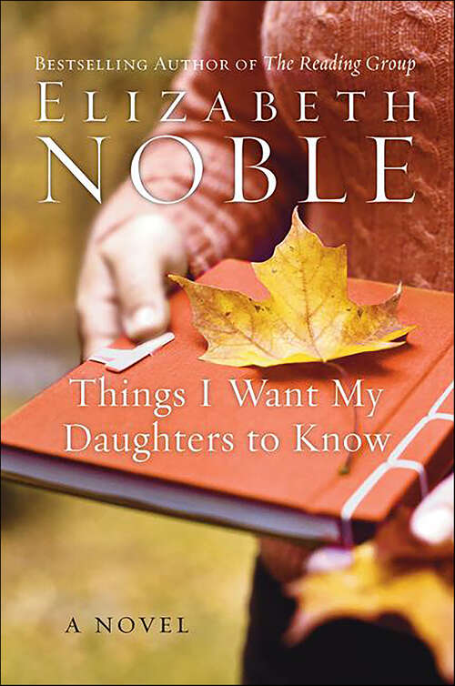 Book cover of Things I Want My Daughters to Know: A Novel
