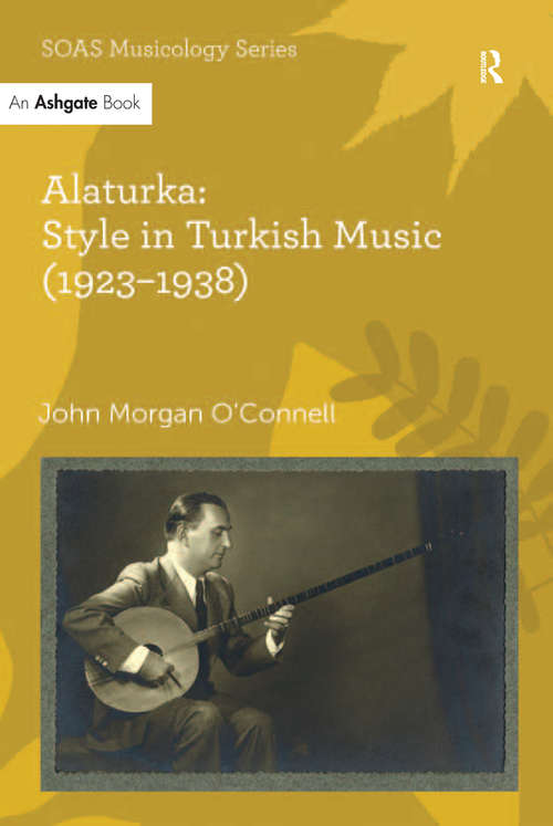 Alaturka: Style in Turkish Music (SOAS Studies in Music Series)