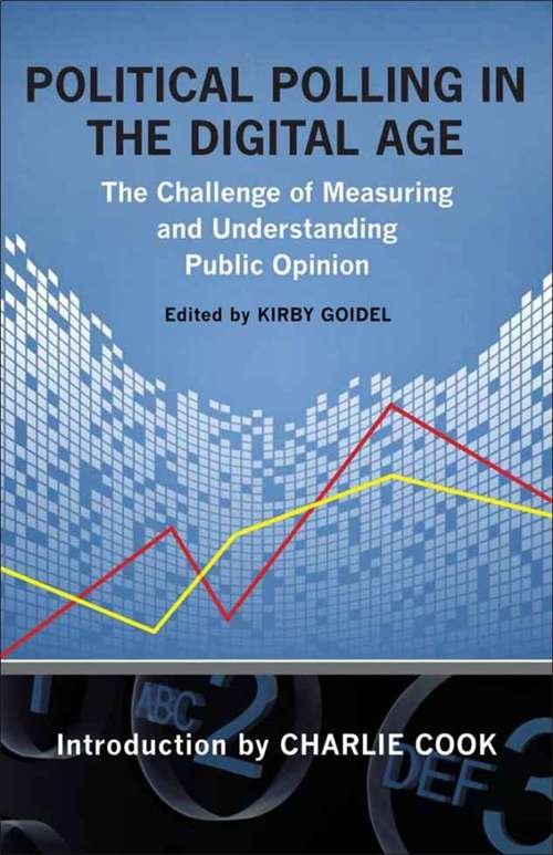 Political Polling in the Digital Age: The Challenge of Measuring and Understanding Public Opinion (Media & Public Affairs)