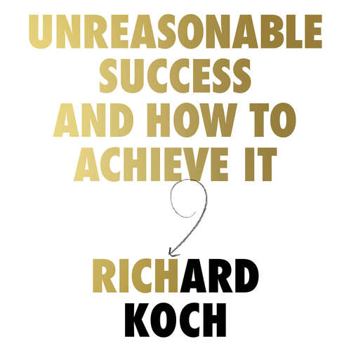 Book cover of Unreasonable Success and How to Achieve It: Unlocking the Nine Secrets of People Who Changed the World