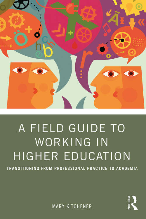 Book cover of A Field Guide to Working in Higher Education: Transitioning from Professional Practice to Academia (1)