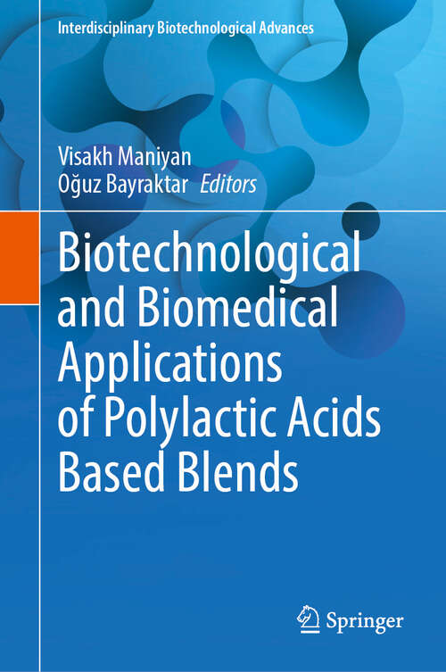 Book cover of Biotechnological and Biomedical Applications of Polylactic Acids Based Blends (Interdisciplinary Biotechnological Advances)