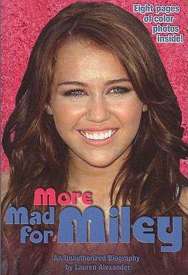 Book cover of More Mad For Miley: An Unauthorized Biography