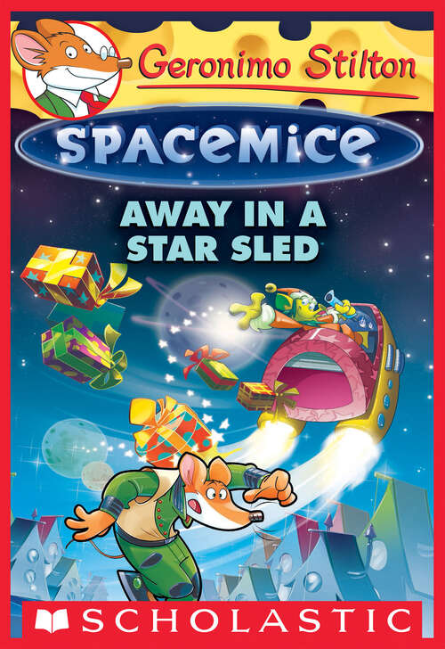 Book cover of Away in a Star Sled (Geronimo Stilton Spacemice #8)