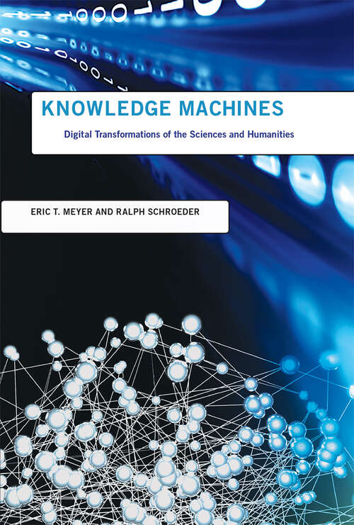 Book cover of Knowledge Machines: Digital Transformations of the Sciences and Humanities (Infrastructures)