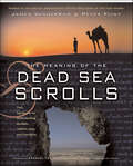 The Meaning of the Dead Sea Scrolls: Their Significance For Understanding the Bible, Judaism, Jesus, and Christianity