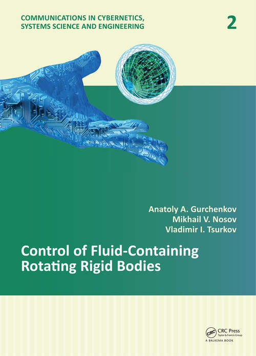 Book cover of Control of Fluid-Containing Rotating Rigid Bodies (1) (Communications in Cybernetics, Systems Science and Engineering)