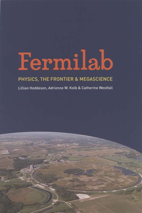 Book cover of Fermilab: Physics, the Frontier, and Megascience