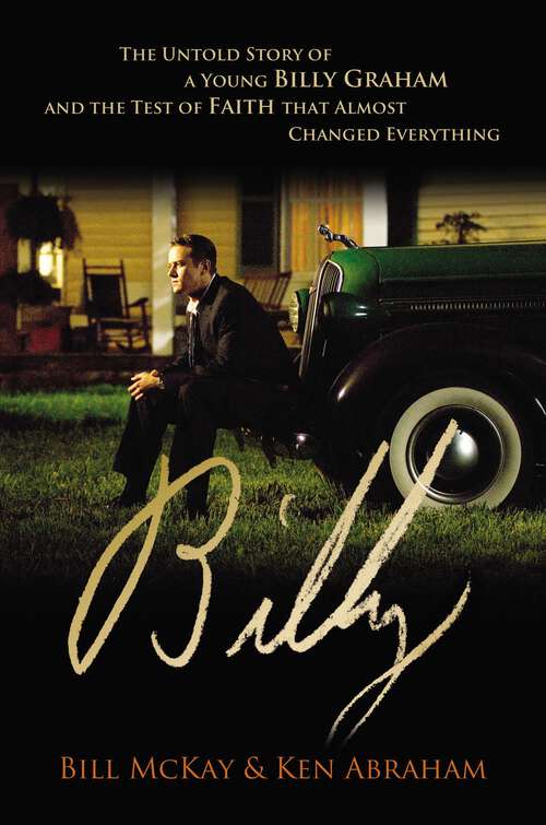 Book cover of Billy: The Untold Story of a Young Billy Graham and the Test of Faith that Almost Changed Everything (Playaway Adult Nonfiction Ser.)