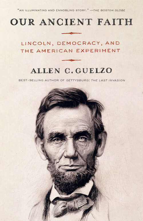 Book cover of Our Ancient Faith: Lincoln, Democracy, and the American Experiment