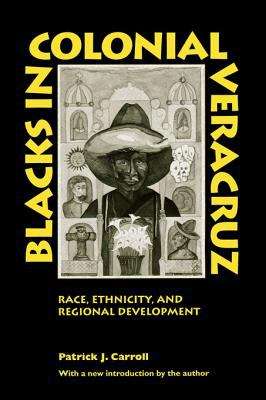 Book cover of Blacks in Colonial Veracruz: Race, Ethnicity, and Regional Development