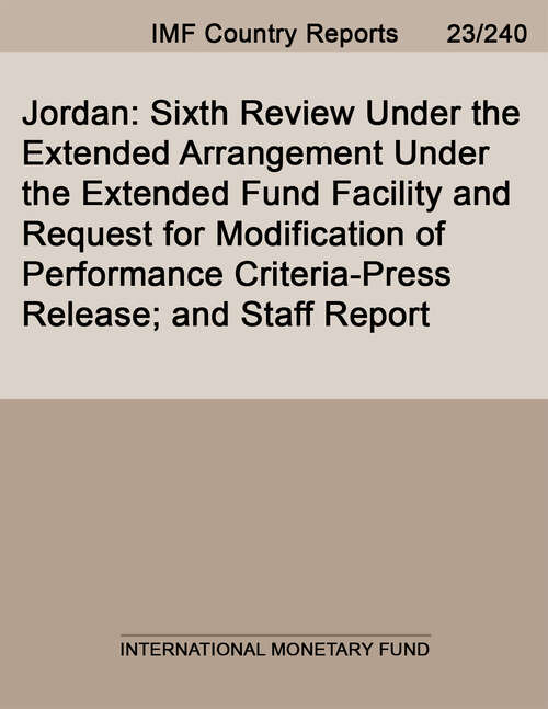 Book cover of Jordan: Sixth Review Under the Extended Arrangement Under the Extended Fund Facility and Request for Modification of Performance Criteria-Press Release; and Staff Report