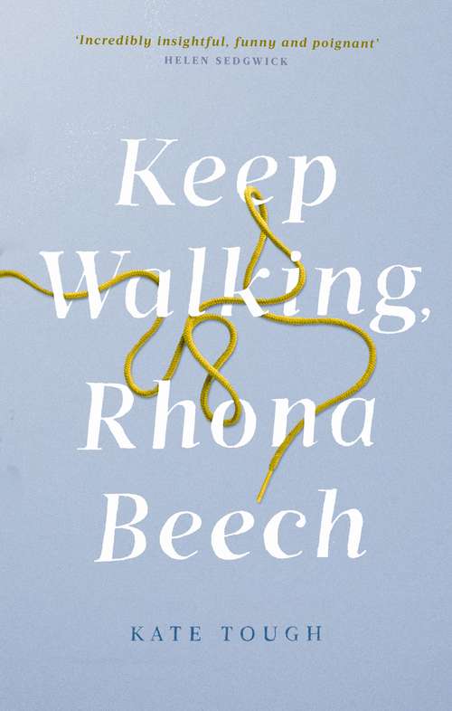 Book cover of Keep Walking Rhona Beech: the funniest, most moving journey of self-discovery after everything falls apart