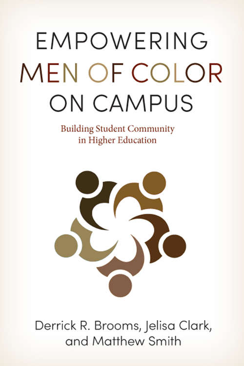 Empowering Men of Color on Campus: Building Student Community in Higher Education (The American Campus)