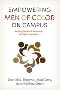 Empowering Men of Color on Campus: Building Student Community in Higher Education (The American Campus)