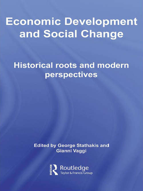 Economic Development and Social Change (Routledge Studies in the History of Economics #Vol. 78)