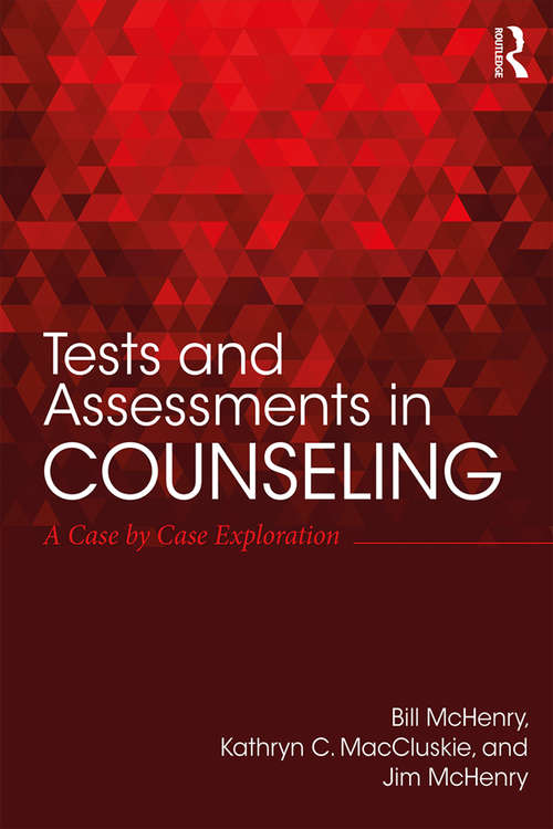 Tests and Assessments in Counseling: A Case by Case Exploration