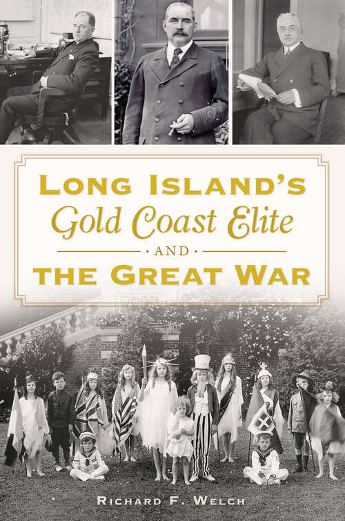 Book cover of Long Island's Gold Coast Elite & the Great War