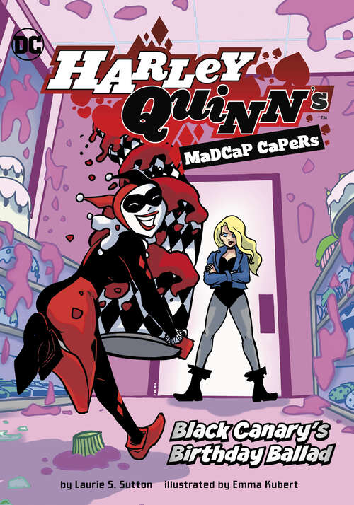 Black Canary’s Birthday Ballad (Harley Quinn's Madcap Capers Ser.)