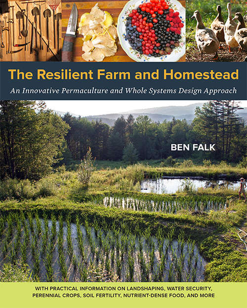 Book cover of The resilient farm and homestead : an innovative permaculture and whole systems design approach