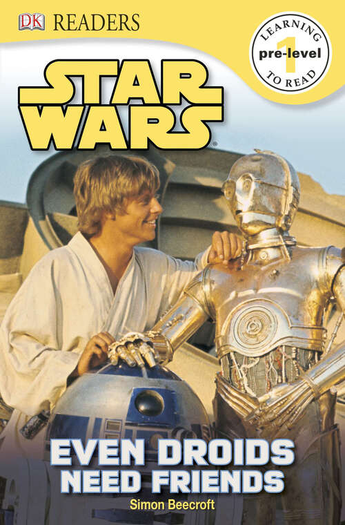 Book cover of DK Readers L0: Star Wars: Even Droids Need Friends! (DK Readers Pre-Level 1)