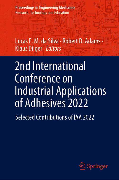 2nd International Conference on Industrial Applications of Adhesives 2022: Selected Contributions of IAA 2022 (Proceedings in Engineering Mechanics)