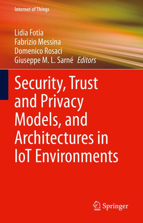 Book cover of Security, Trust and Privacy Models, and Architectures in IoT Environments (1st ed. 2023) (Internet of Things)
