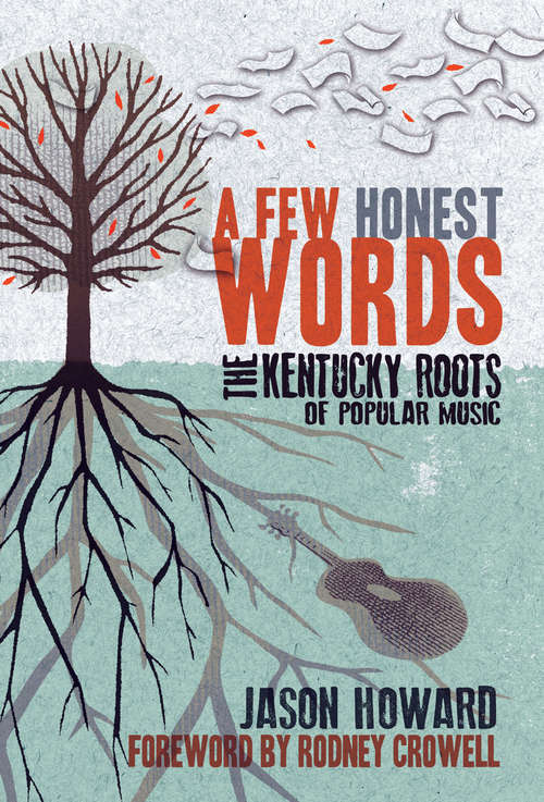 Book cover of A Few Honest Words: The Kentucky Roots of Popular Music