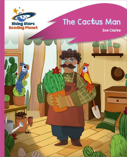 Book cover of Reading Planet - The Cactus Man - Pink C: Rocket Phonics (Rising Stars Reading Planet)