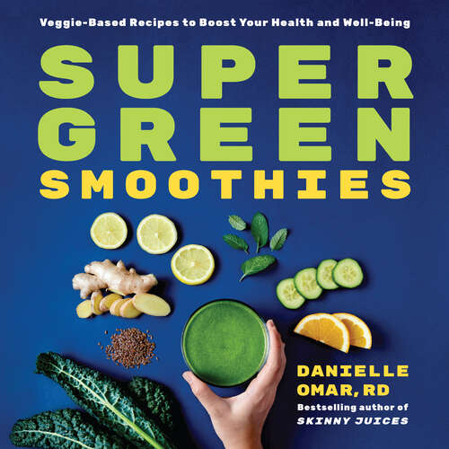 Book cover of Super Green Smoothies: Veggie-Based Recipes to Boost Your Health and Well-Being