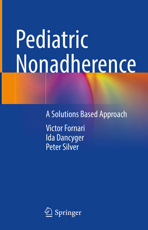 Book cover of Pediatric Nonadherence: A Solutions Based Approach (2024)
