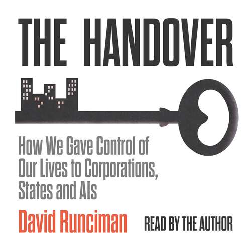 Book cover of The Handover: How We Gave Control of Our Lives to Corporations, States and AIs