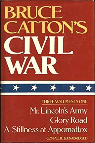 Book cover of Bruce Catton's Civil War: Mr Lincoln's Army, Glory Road, A Stillness at Appomattox
