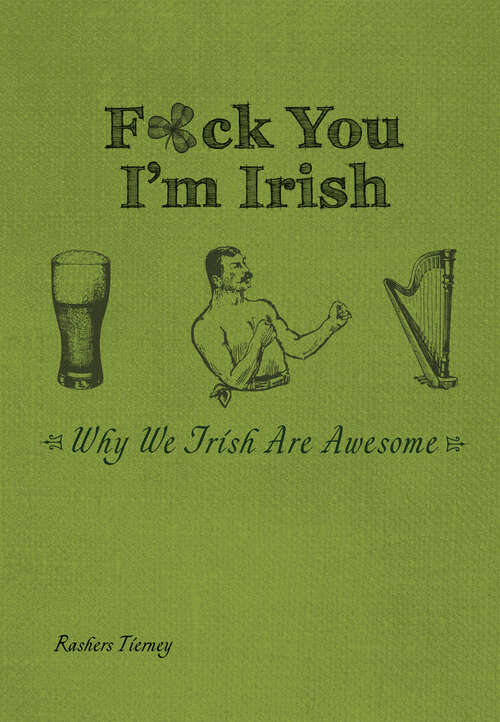 Book cover of F*ck You, I'm Irish: Why We Irish Are Awesome
