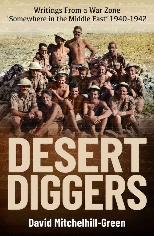 Book cover of Desert Diggers: Writings From a War Zone 'Somewhere in the Middle East' 1940-1942
