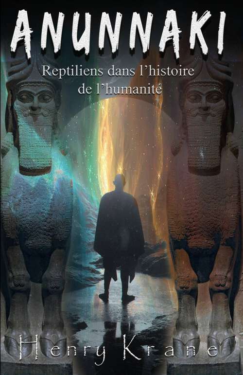 Book cover of ANUNNAKI: Reptiliens dans l’histoire de l’humanité
