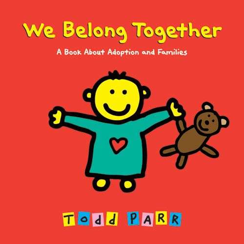 Book cover of We Belong Together: A Book About Adoption and Families