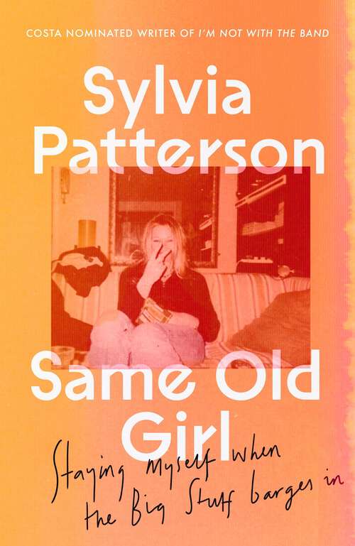 Book cover of Same Old Girl: Staying alive, staying sane, staying myself