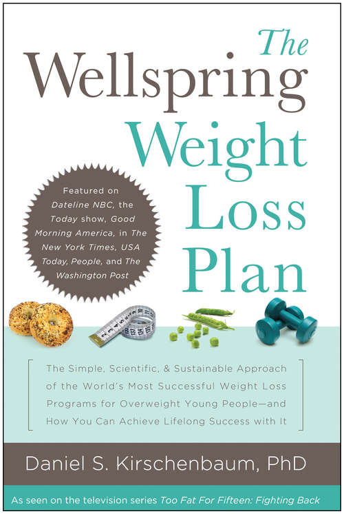 Book cover of The Wellspring Weight Loss Plan: The Simple, Scientific And Sustainable Approach Of The World's Most Successful Weight Loss Programs For Overweight Young People And How You Can Achieve Lifelong Success With It