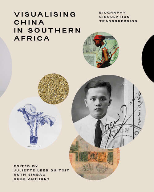 Visualising China in Southern Africa: Biography, Circulation, Transgression