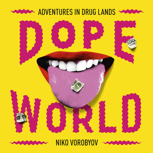 Book cover of Dopeworld: Adventures in Drug Lands
