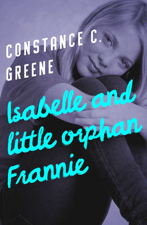 Book cover of Isabelle and Little Orphan Frannie: The Isabelle Series, Book Three (Digital Original) (Isabelle #3)