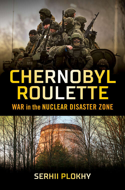 Book cover of Chernobyl Roulette: War in the Nuclear Disaster Zone